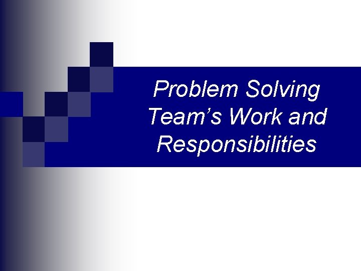 Problem Solving Team’s Work and Responsibilities 