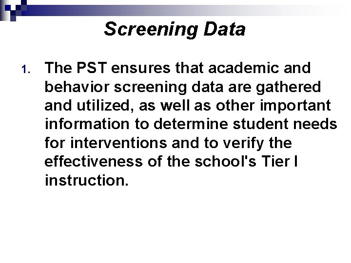 Screening Data 1. The PST ensures that academic and behavior screening data are gathered