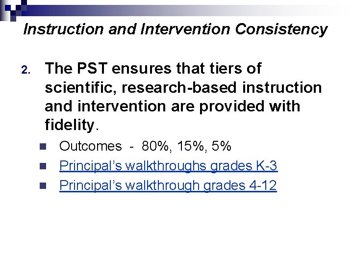 Instruction and Intervention Consistency 2. The PST ensures that tiers of scientific, research-based instruction
