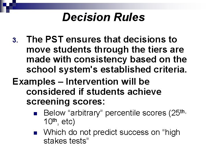 Decision Rules The PST ensures that decisions to move students through the tiers are