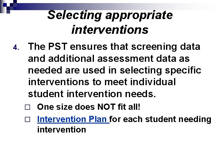 Selecting appropriate interventions 4. The PST ensures that screening data and additional assessment data