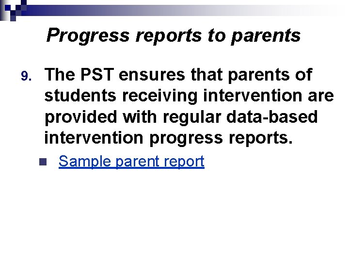 Progress reports to parents 9. The PST ensures that parents of students receiving intervention