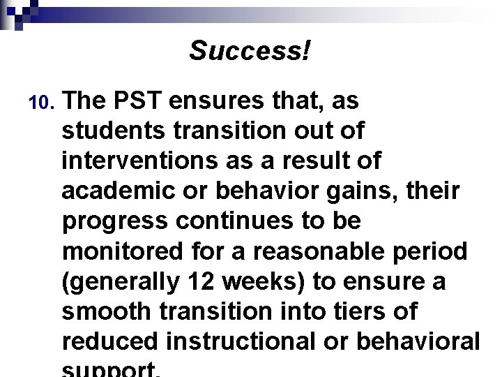 Success! 10. The PST ensures that, as students transition out of interventions as a