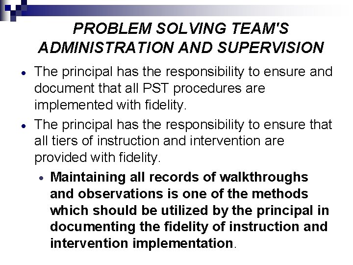 PROBLEM SOLVING TEAM'S ADMINISTRATION AND SUPERVISION The principal has the responsibility to ensure and
