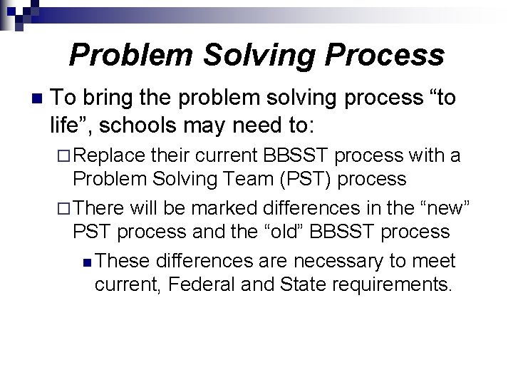 Problem Solving Process n To bring the problem solving process “to life”, schools may
