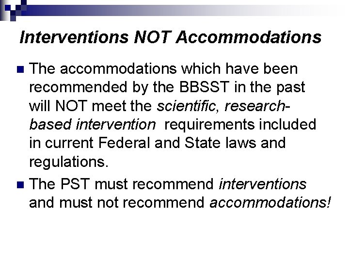 Interventions NOT Accommodations The accommodations which have been recommended by the BBSST in the
