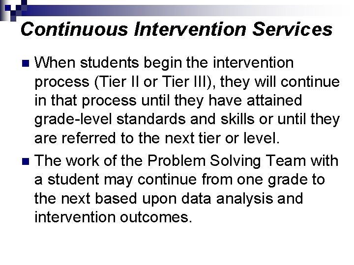 Continuous Intervention Services When students begin the intervention process (Tier II or Tier III),