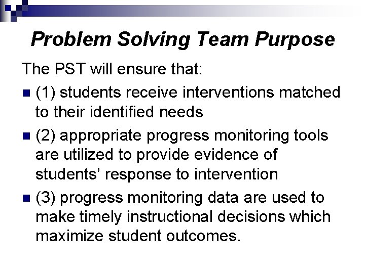 Problem Solving Team Purpose The PST will ensure that: n (1) students receive interventions