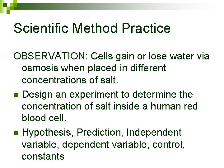 Scientific Method Practice OBSERVATION: Cells gain or lose water via osmosis when placed in