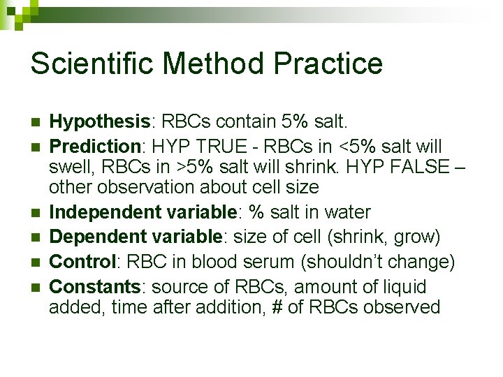 Scientific Method Practice n n n Hypothesis: RBCs contain 5% salt. Prediction: HYP TRUE