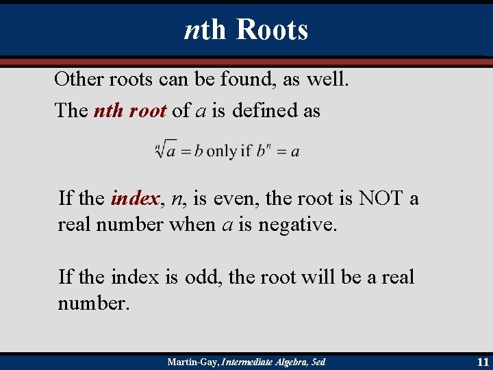 nth Roots Other roots can be found, as well. The nth root of a