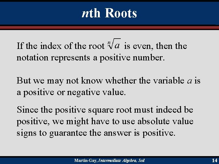 nth Roots If the index of the root is even, then the notation represents