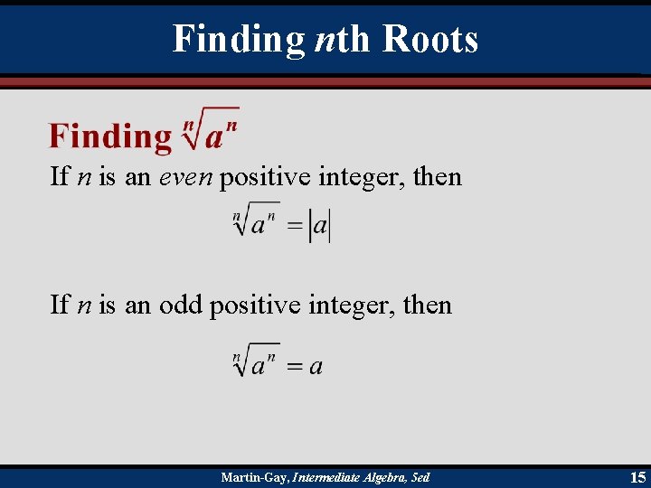 Finding nth Roots If n is an even positive integer, then If n is