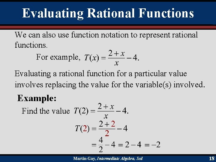 Evaluating Rational Functions We can also use function notation to represent rational functions. For