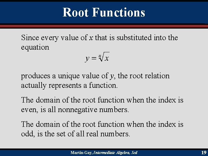 Root Functions Since every value of x that is substituted into the equation produces