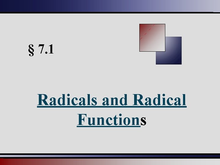 § 7. 1 Radicals and Radical Functions 