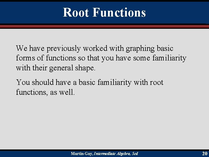 Root Functions We have previously worked with graphing basic forms of functions so that