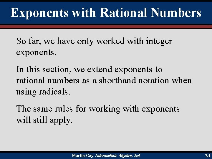 Exponents with Rational Numbers So far, we have only worked with integer exponents. In