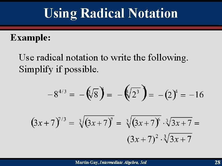 Using Radical Notation Example: Use radical notation to write the following. Simplify if possible.