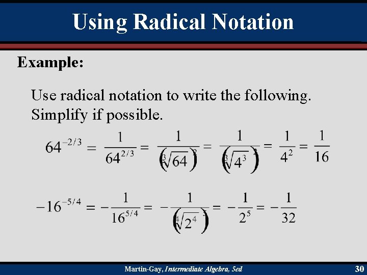 Using Radical Notation Example: Use radical notation to write the following. Simplify if possible.