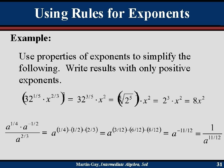 Using Rules for Exponents Example: Use properties of exponents to simplify the following. Write
