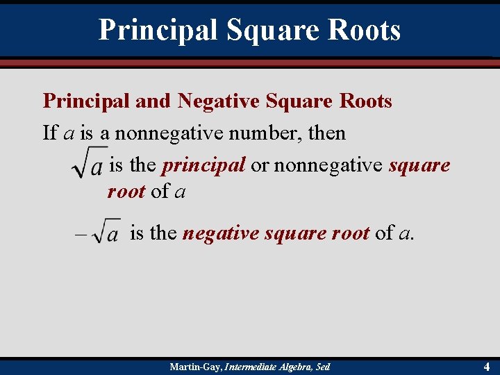 Principal Square Roots Principal and Negative Square Roots If a is a nonnegative number,