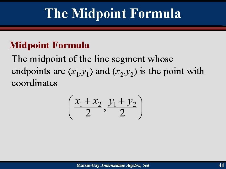 The Midpoint Formula The midpoint of the line segment whose endpoints are (x 1,