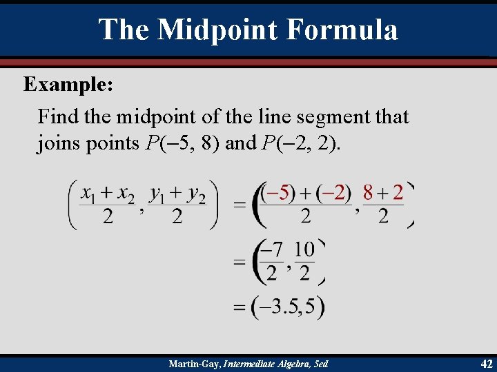 The Midpoint Formula Example: Find the midpoint of the line segment that joins points