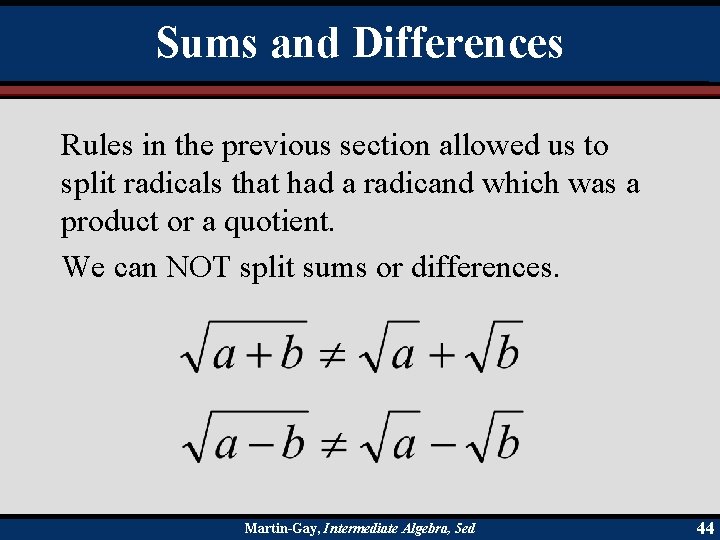 Sums and Differences Rules in the previous section allowed us to split radicals that