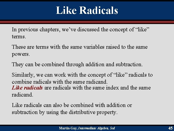 Like Radicals In previous chapters, we’ve discussed the concept of “like” terms. These are