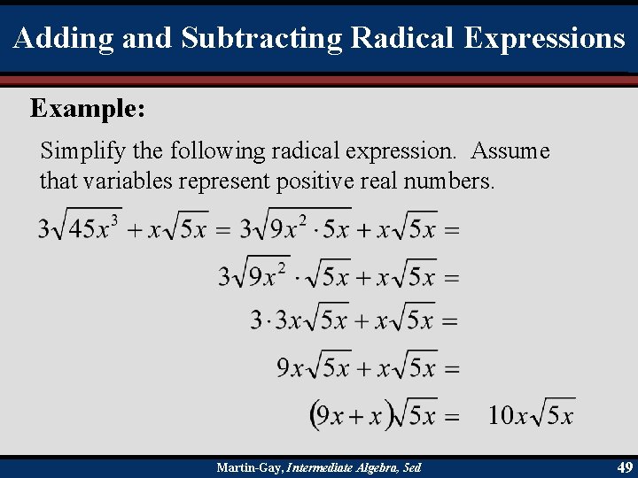 Adding and Subtracting Radical Expressions Example: Simplify the following radical expression. Assume that variables