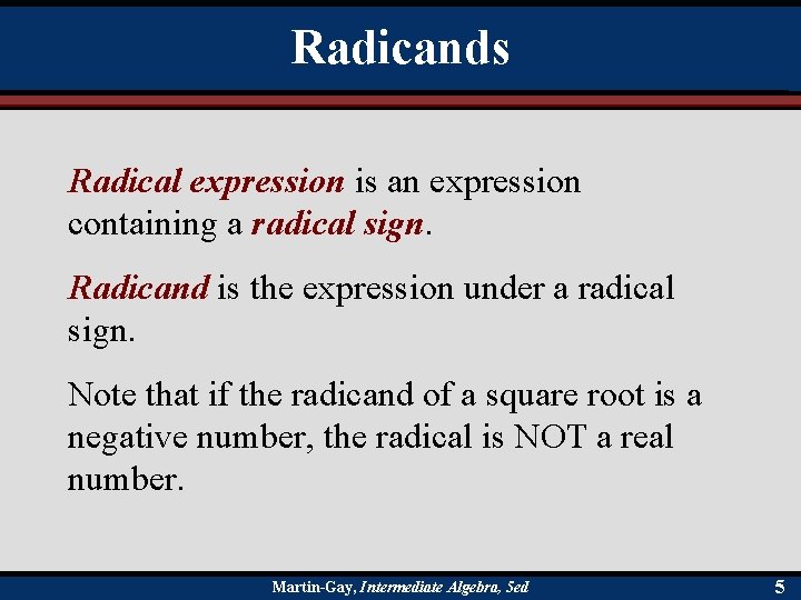 Radicands Radical expression is an expression containing a radical sign. Radicand is the expression