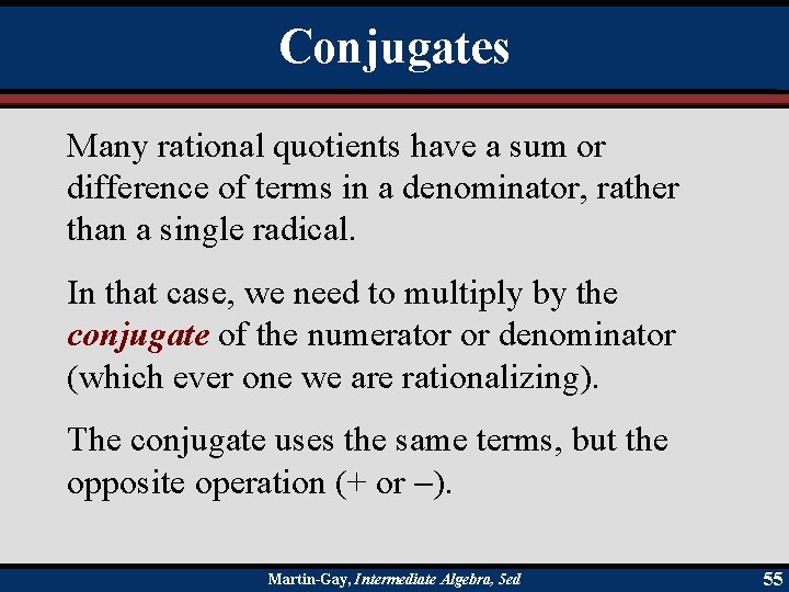 Conjugates Many rational quotients have a sum or difference of terms in a denominator,