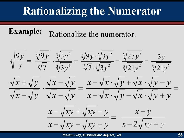 Rationalizing the Numerator Example: Rationalize the numerator. Martin-Gay, Intermediate Algebra, 5 ed 58 