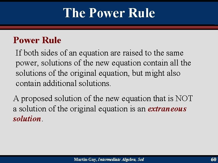 The Power Rule If both sides of an equation are raised to the same