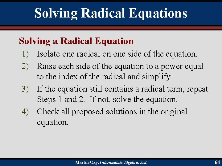 Solving Radical Equations Solving a Radical Equation 1) Isolate one radical on one side