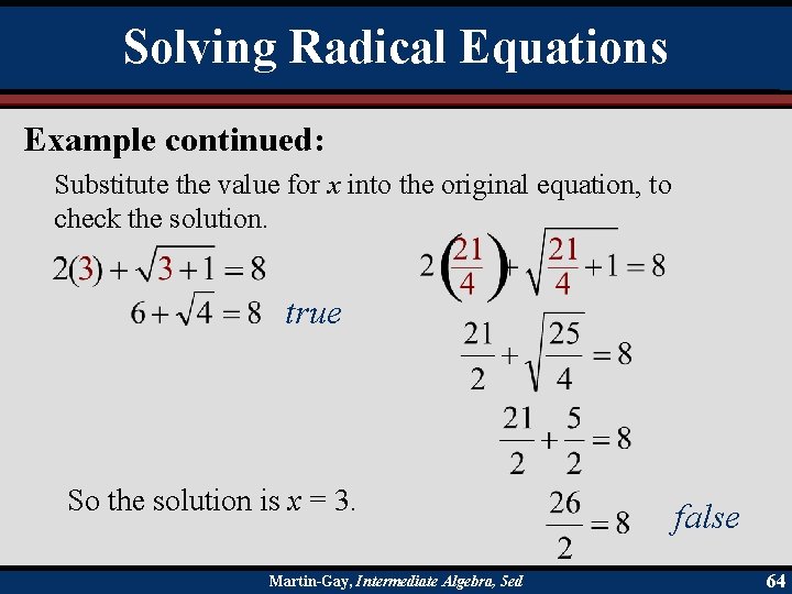 Solving Radical Equations Example continued: Substitute the value for x into the original equation,