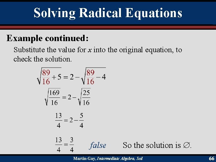 Solving Radical Equations Example continued: Substitute the value for x into the original equation,