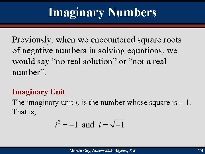 Imaginary Numbers Previously, when we encountered square roots of negative numbers in solving equations,