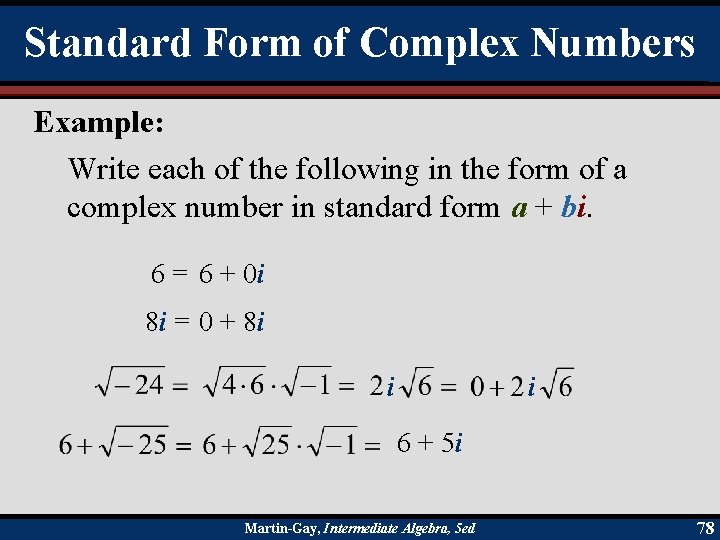 Standard Form of Complex Numbers Example: Write each of the following in the form