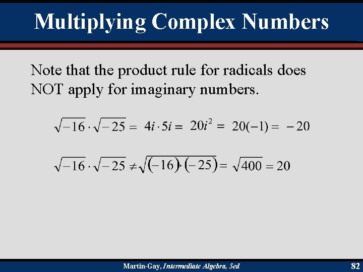 Multiplying Complex Numbers Note that the product rule for radicals does NOT apply for