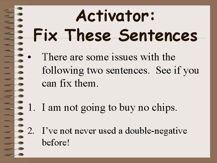 Activator: Fix These Sentences • There are some issues with the following two sentences. Activator: Fix These Sentences • There are some issues with the following two sentences.