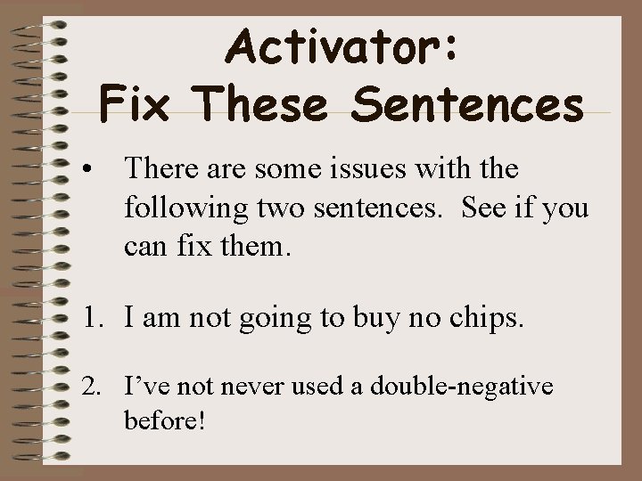 Activator: Fix These Sentences • There are some issues with the following two sentences.