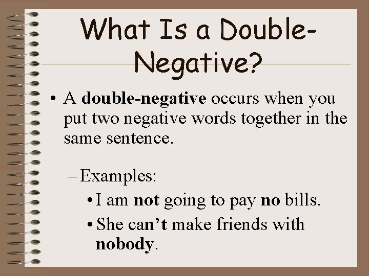 What Is a Double. Negative? • A double-negative occurs when you put two negative What Is a Double. Negative? • A double-negative occurs when you put two negative