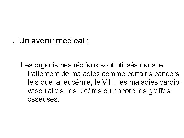 ● Un avenir médical : Les organismes récifaux sont utilisés dans le traitement de