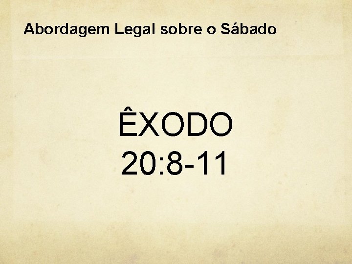 Abordagem Legal sobre o Sábado ÊXODO 20: 8 -11 