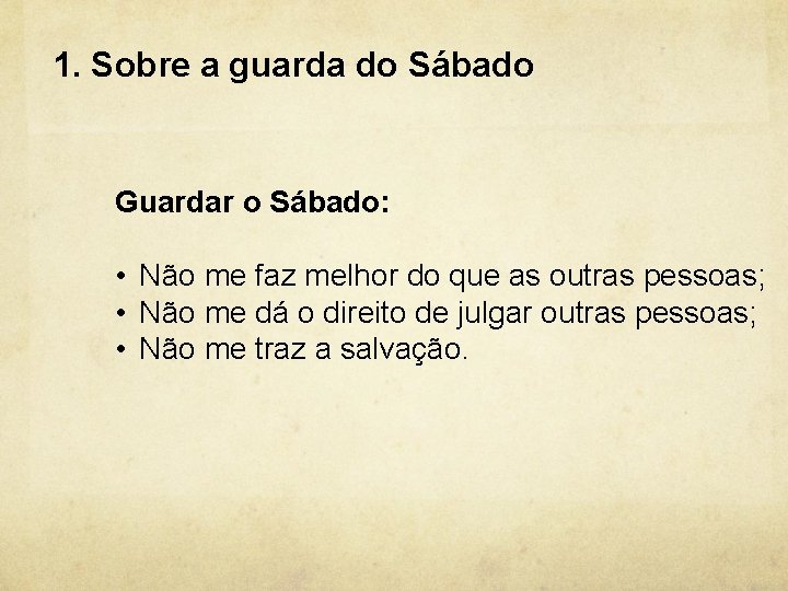 1. Sobre a guarda do Sábado Guardar o Sábado: • Não me faz melhor