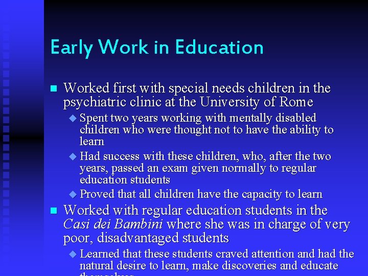 Early Work in Education n Worked first with special needs children in the psychiatric