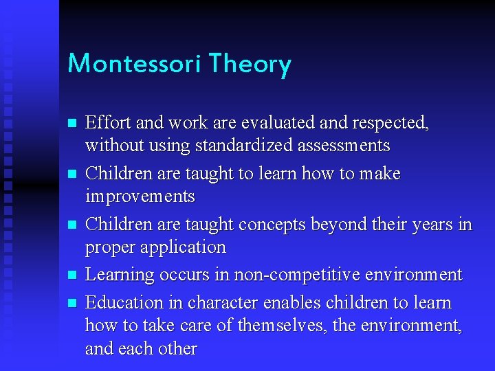 Montessori Theory n n n Effort and work are evaluated and respected, without using