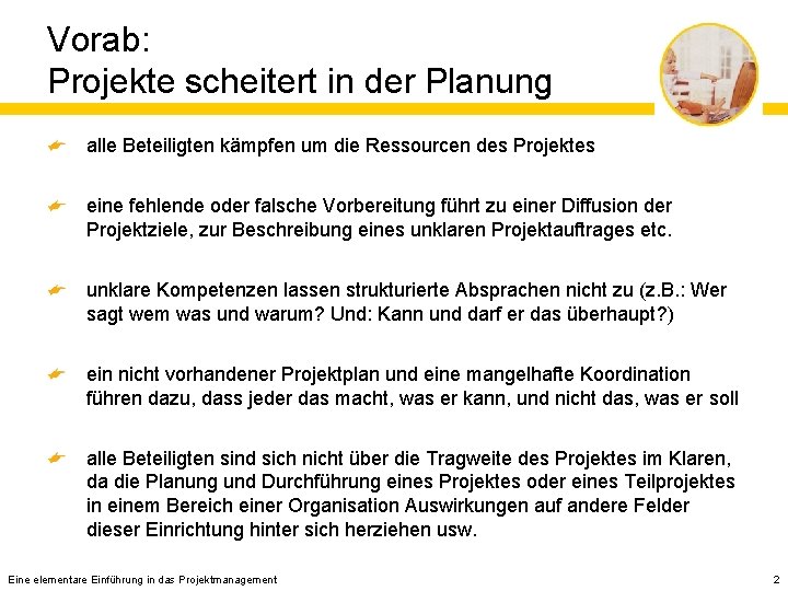 Vorab: Projekte scheitert in der Planung alle Beteiligten kämpfen um die Ressourcen des Projektes